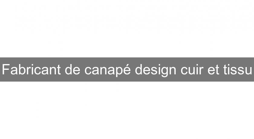 Fabricant de canapé design cuir et tissu