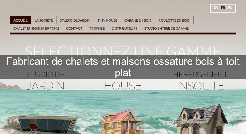 Fabricant de chalets et maisons ossature bois à toit plat Fabricant de chalets et maisons ossature bois à toit plat