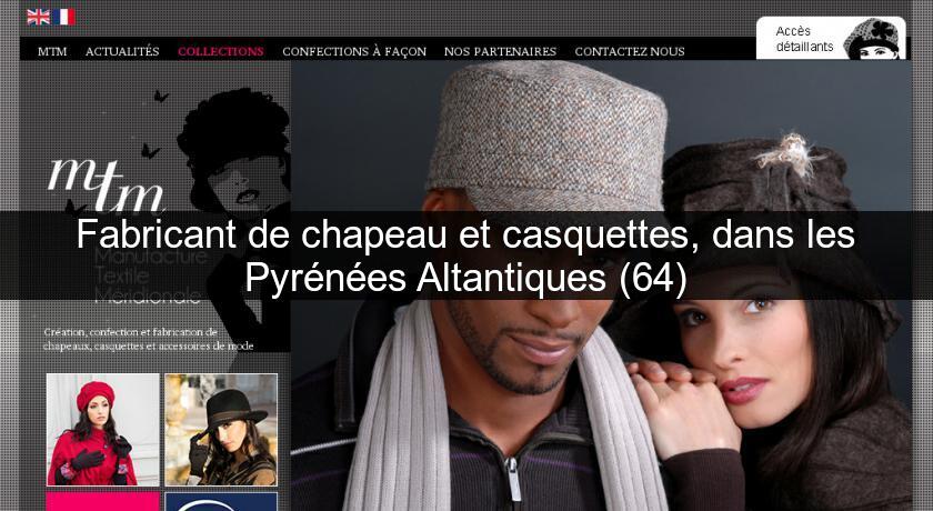 Fabricant de chapeau et casquettes, dans les Pyrénées Altantiques (64) Fabricant de chapeau et casquettes, dans les Pyrénées Altantiques (64)
