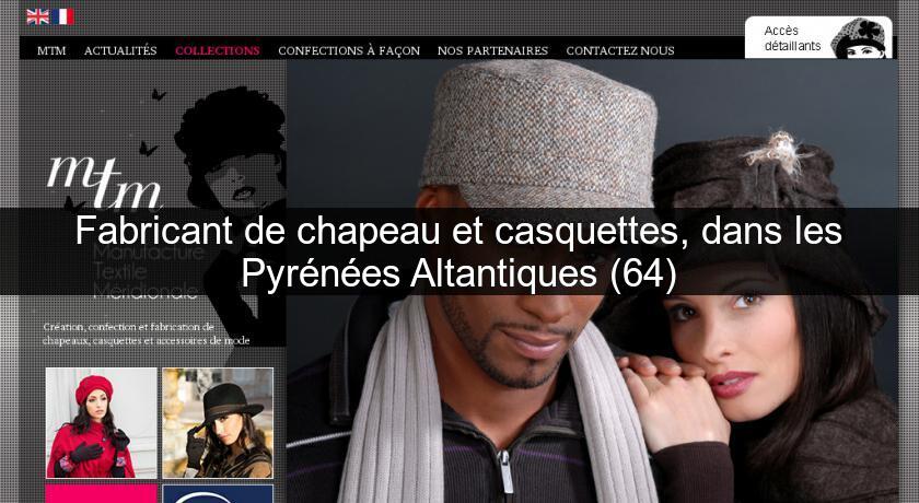 Fabricant de chapeau et casquettes, dans les Pyrénées Altantiques (64)