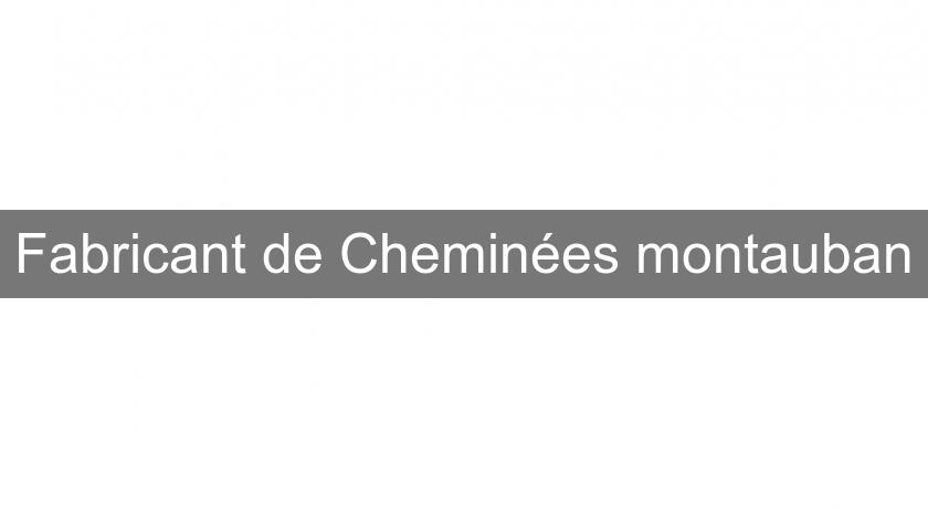 Fabricant de Cheminées montauban Fabricant de Cheminées montauban
