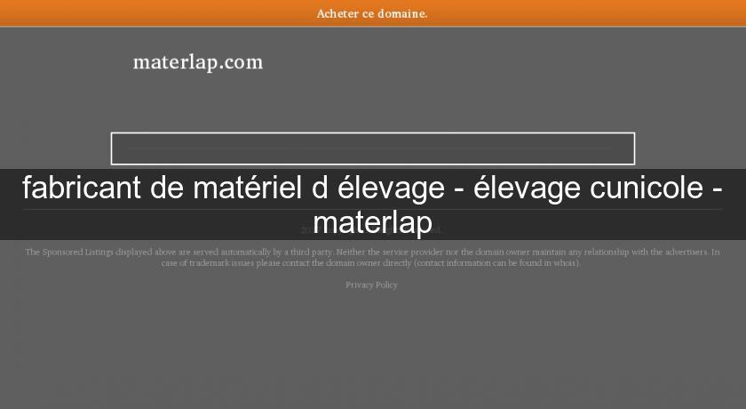 fabricant de matériel d'élevage - élevage cunicole - materlap fabricant de matériel d'élevage - élevage cunicole - materlap
