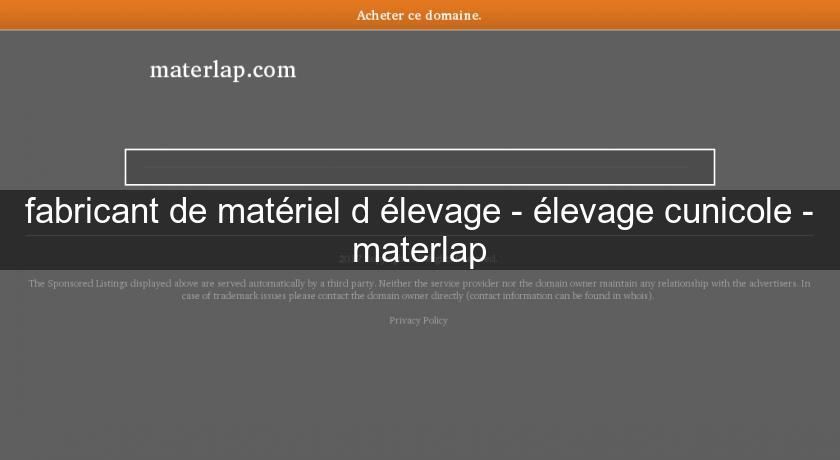 fabricant de matériel d'élevage - élevage cunicole - materlap
