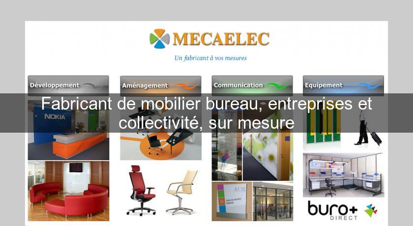 Fabricant de mobilier bureau, entreprises et collectivité, sur mesure