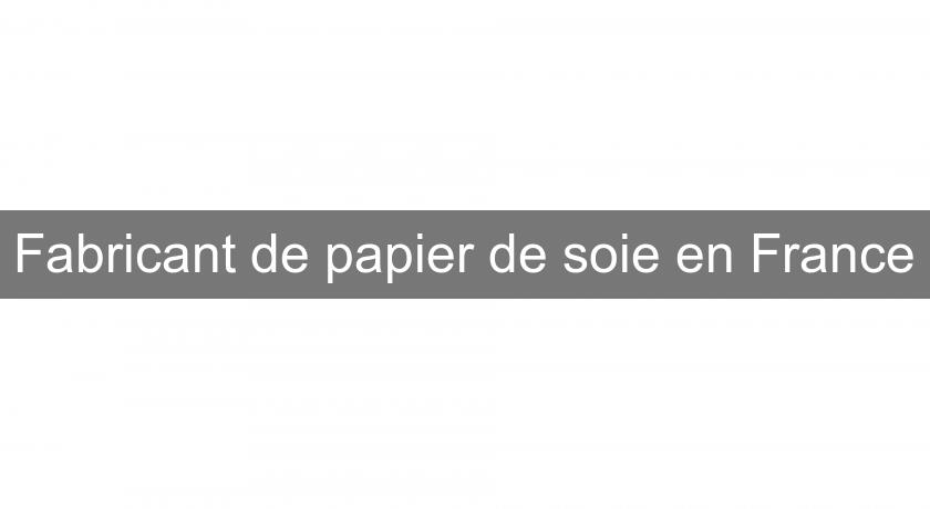 Fabricant de papier de soie en France Fabricant de papier de soie en France