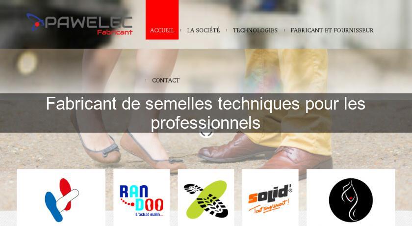 Fabricant de semelles techniques pour les professionnels