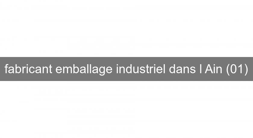 fabricant emballage industriel dans l'Ain (01)