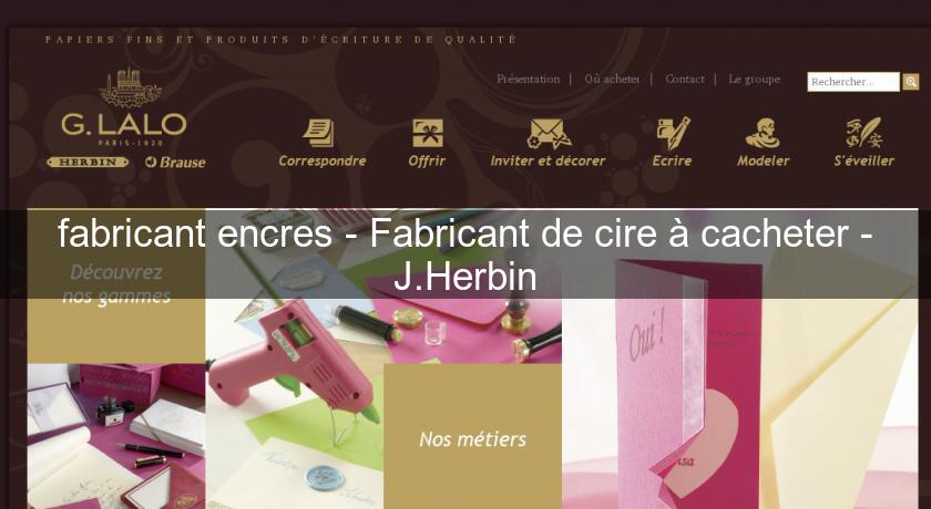 fabricant encres - Fabricant de cire à cacheter - J.Herbin fabricant encres - Fabricant de cire à cacheter - J.Herbin