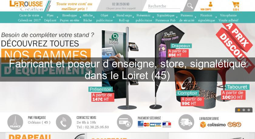 Fabricant et poseur d'enseigne, store, signalétique dans le Loiret (45) Fabricant et poseur d'enseigne, store, signalétique dans le Loiret (45)