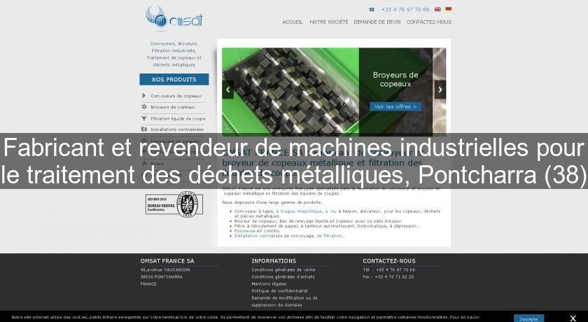 Fabricant et revendeur de machines industrielles pour le traitement des déchets métalliques, Pontcharra (38) Fabricant et revendeur de machines industrielles pour le traitement des déchets métalliques, Pontcharra (38)
