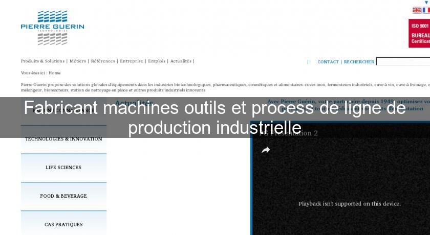 Fabricant machines outils et process de ligne de production industrielle Fabricant machines outils et process de ligne de production industrielle