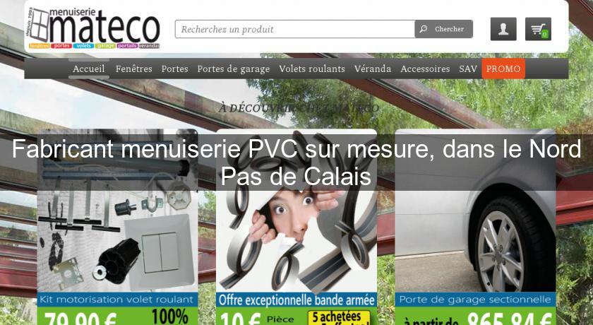 Fabricant menuiserie PVC sur mesure, dans le Nord Pas de Calais