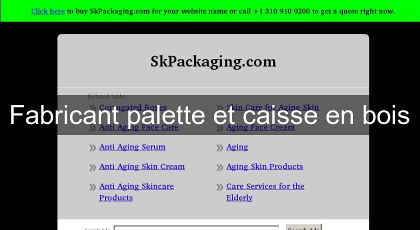 Fabricant palette et caisse en bois Fabricant palette et caisse en bois