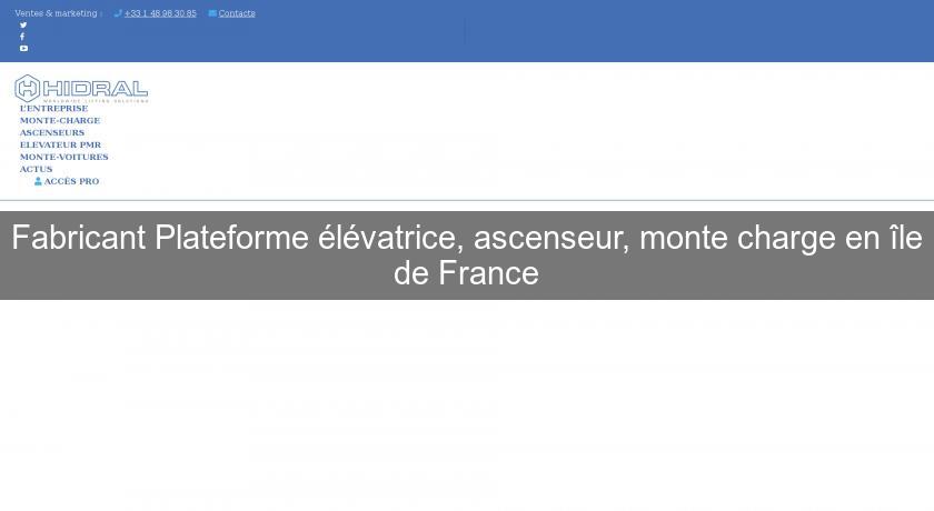 Fabricant Plateforme élévatrice, ascenseur, monte charge en île de France