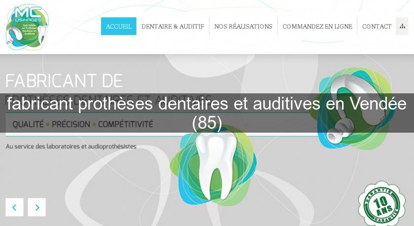 fabricant prothèses dentaires et auditives en Vendée (85)