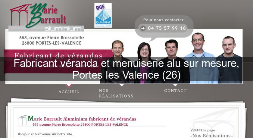 Fabricant véranda et menuiserie alu sur mesure, Portes les Valence (26) Fabricant véranda et menuiserie alu sur mesure, Portes les Valence (26)