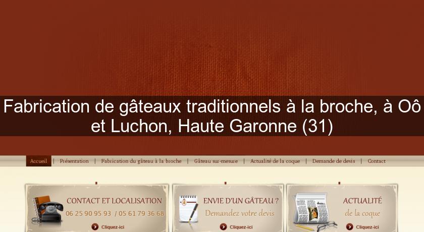 Fabrication de gâteaux traditionnels à la broche, à Oô et Luchon, Haute Garonne (31) Fabrication de gâteaux traditionnels à la broche, à Oô et Luchon, Haute Garonne (31)