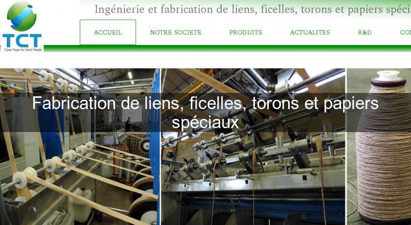 Fabrication de liens, ficelles, torons et papiers spéciaux