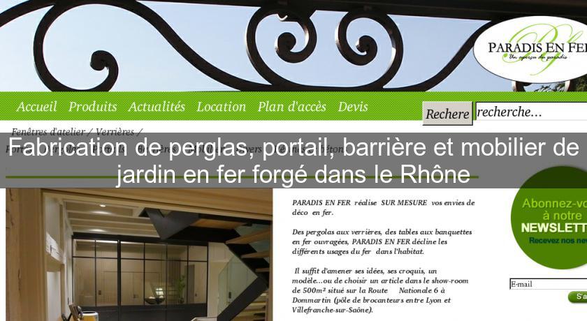Fabrication de perglas, portail, barrière et mobilier de jardin en fer forgé dans le Rhône