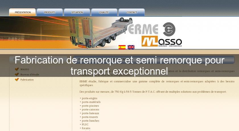 Fabrication de remorque et semi remorque pour transport exceptionnel Fabrication de remorque et semi remorque pour transport exceptionnel