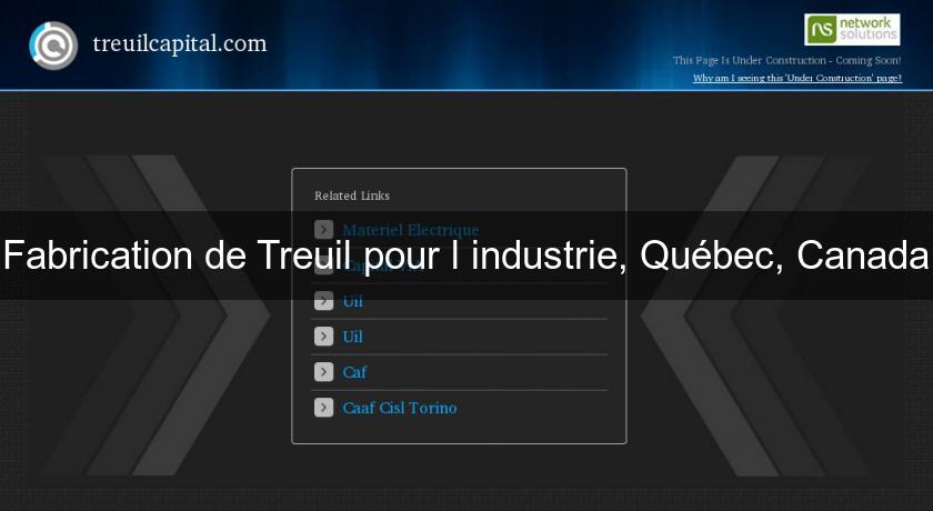 Fabrication de Treuil pour l'industrie, Québec, Canada Fabrication de Treuil pour l'industrie, Québec, Canada