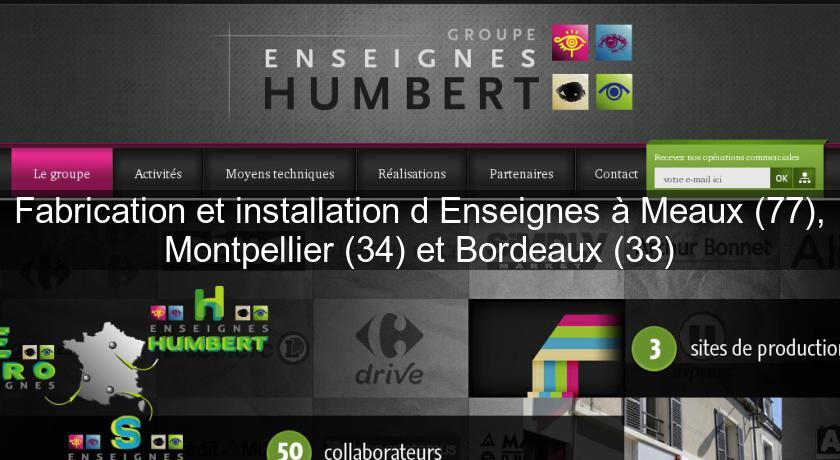 Fabrication et installation d'Enseignes à Meaux (77), Montpellier (34) et Bordeaux (33) Fabrication et installation d'Enseignes à Meaux (77), Montpellier (34) et Bordeaux (33)