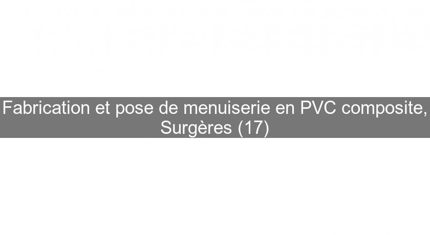 Fabrication et pose de menuiserie en PVC composite, Surgères (17) Fabrication et pose de menuiserie en PVC composite, Surgères (17)