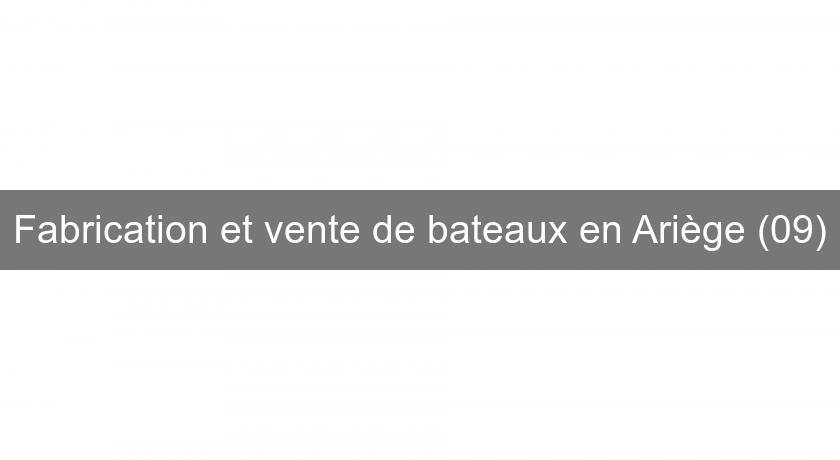 Fabrication et vente de bateaux en Ariège (09)