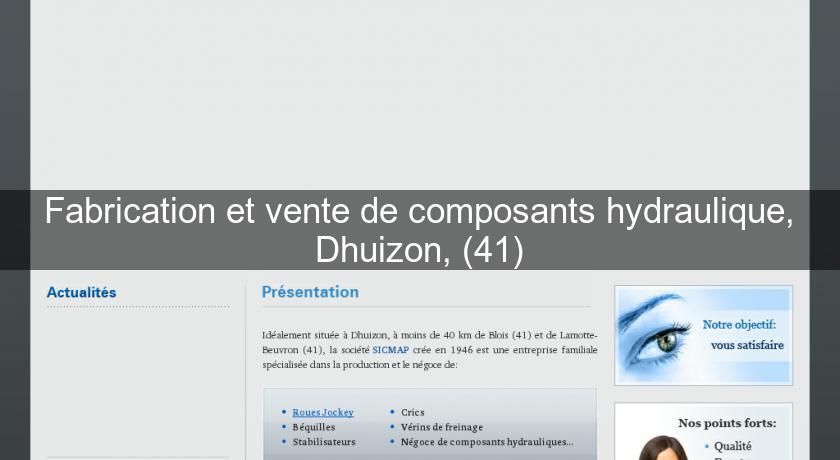 Fabrication et vente de composants hydraulique, Dhuizon, (41)