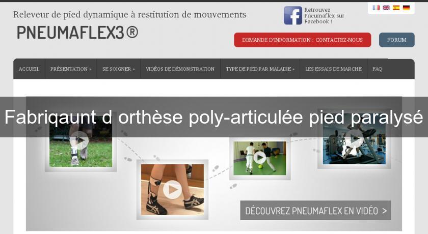 Fabriqaunt d'orthèse poly-articulée pied paralysé