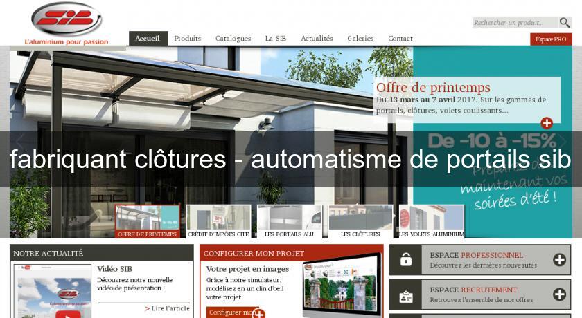 fabriquant clôtures - automatisme de portails sib fabriquant clôtures - automatisme de portails sib