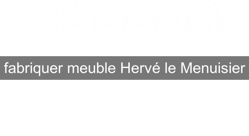 fabriquer meuble Hervé le Menuisier