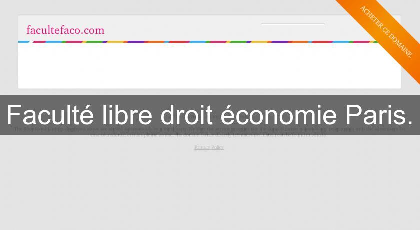 Faculté libre droit économie Paris. Faculté libre droit économie Paris.