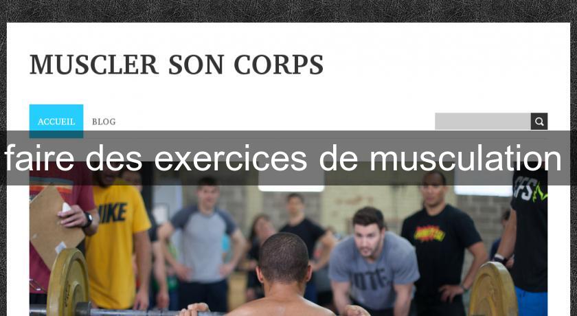 faire des exercices de musculation faire des exercices de musculation