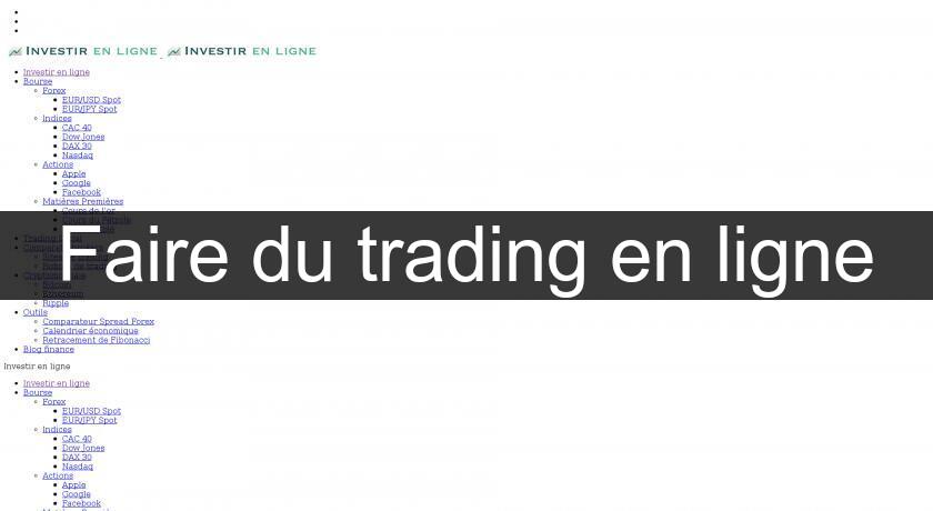 Faire du trading en ligne Faire du trading en ligne
