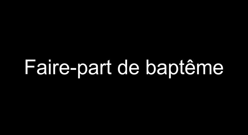 Faire-part de baptême Faire-part de baptême