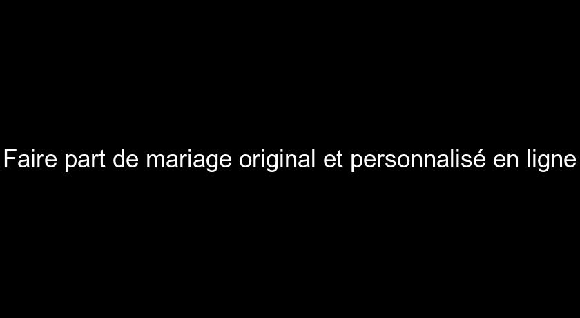 Faire part de mariage original et personnalisé en ligne