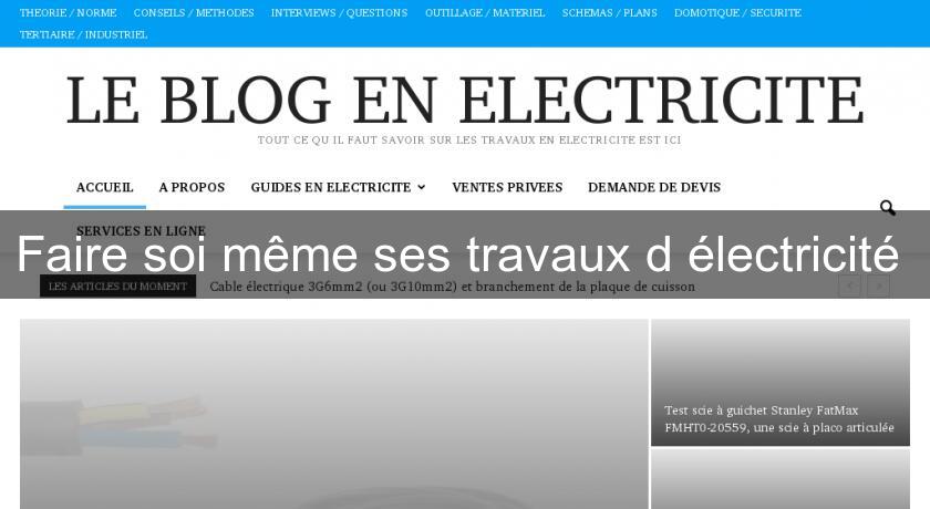Faire soi même ses travaux d'électricité Faire soi même ses travaux d'électricité