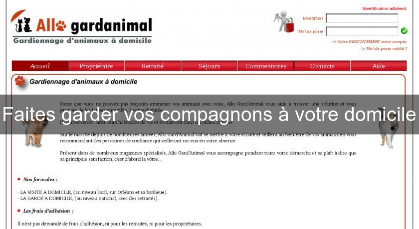 Faites garder vos compagnons à votre domicile Faites garder vos compagnons à votre domicile