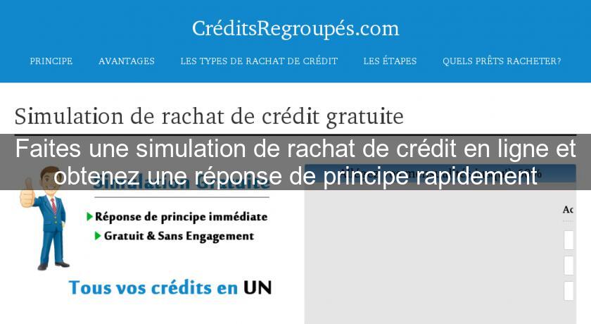 Faites une simulation de rachat de crédit en ligne et obtenez une réponse de principe rapidement