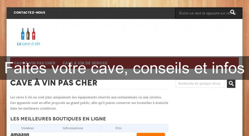 Faites votre cave, conseils et infos