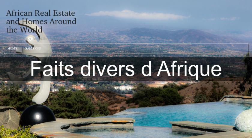 Faits divers d'Afrique Faits divers d'Afrique