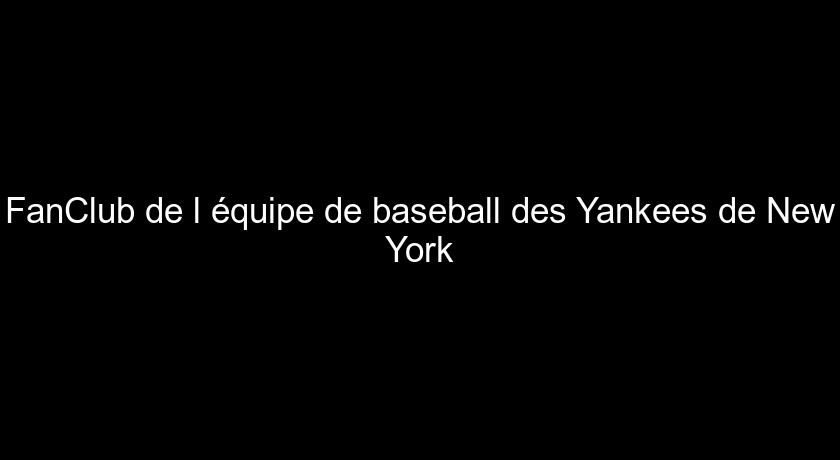 FanClub de l'équipe de baseball des Yankees de New York