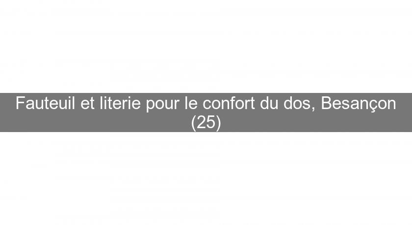 Fauteuil et literie pour le confort du dos, Besançon (25) Fauteuil et literie pour le confort du dos, Besançon (25)
