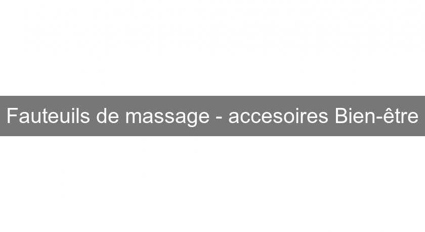 Fauteuils de massage - accesoires Bien-être