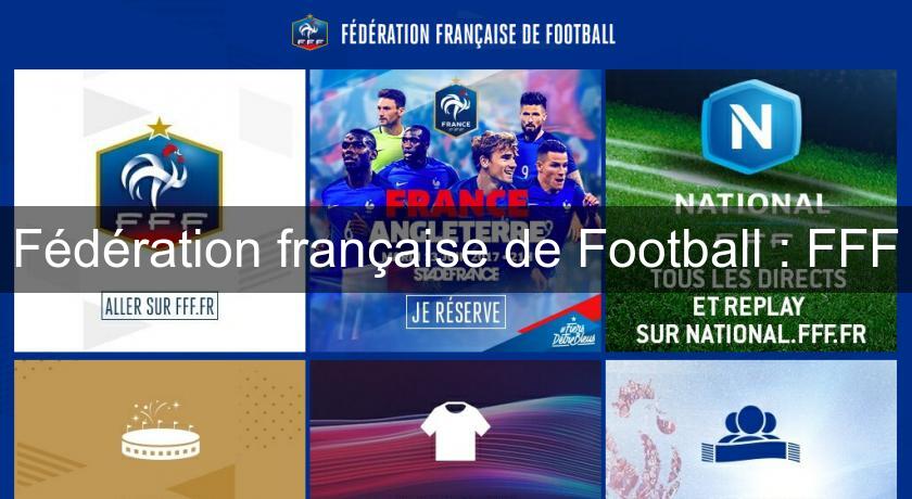 Fédération française de Football : FFF Fédération française de Football : FFF