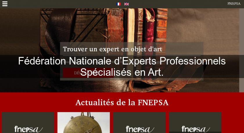 Fédération Nationale d’Experts Professionnels Spécialisés en Art. Fédération Nationale d’Experts Professionnels Spécialisés en Art.