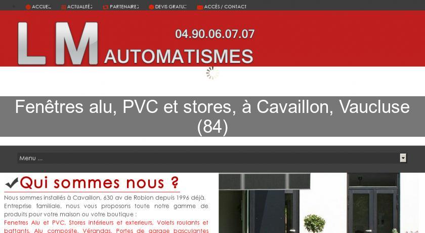 Fenêtres alu, PVC et stores, à Cavaillon, Vaucluse (84) Fenêtres alu, PVC et stores, à Cavaillon, Vaucluse (84)