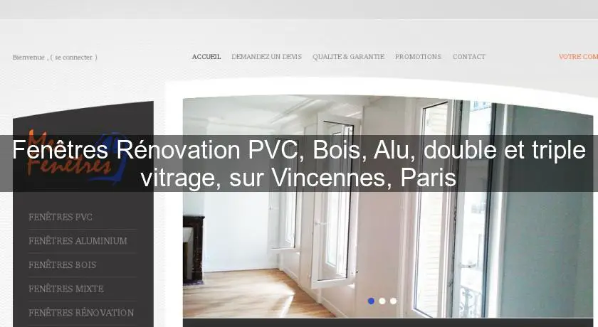 Fenêtres Rénovation PVC, Bois, Alu, double et triple vitrage, sur Vincennes, Paris