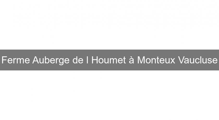 Ferme Auberge de l'Houmet à Monteux Vaucluse Ferme Auberge de l'Houmet à Monteux Vaucluse